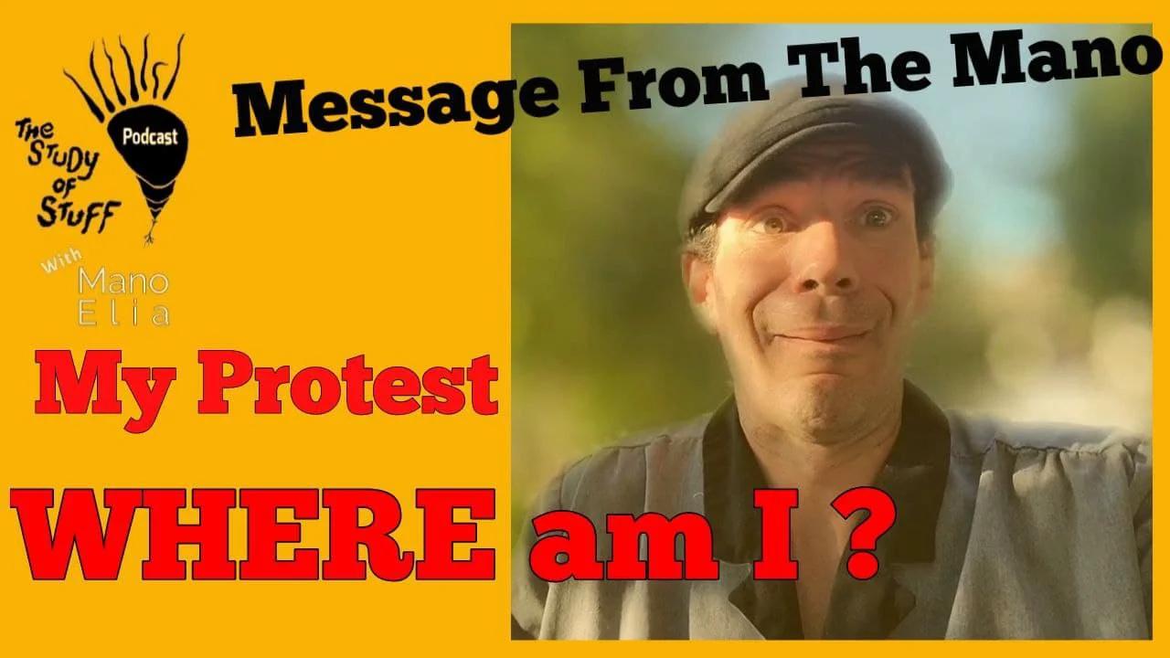 Message From The Mano – Where am I ? – My Protest – Mexit