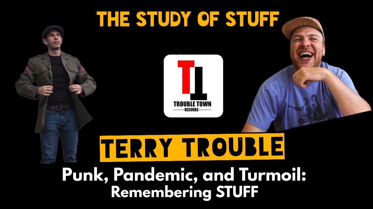 Punk, Pandemic, and Turmoil: Remembering STUFF – Terry Trouble